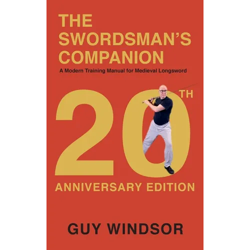 The Swordsman's Companion: A Modern Training Manual for Medieval Longsword - Hardcover