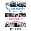 Americans Remember the Homefront: An Oral Narrative of the World War II Years in America - Paperback