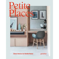 Petite Places: Clever Interiors for Humble Homes - Hardcover