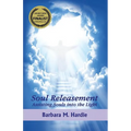 Soul Releasement: : Assisting Souls into the Light - Paperback