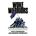 Woke Warriors: How the Left Is Destroying America's Ability to Fight and Win Its Wars - Paperback