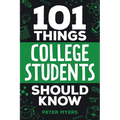 101 Things College Students Should Know: From Navigating Academics, Campus Life, Budgeting, Career Planning, Life Skills, Health, and Much More! - Paperback