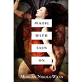 Magic with Skin On - Paperback