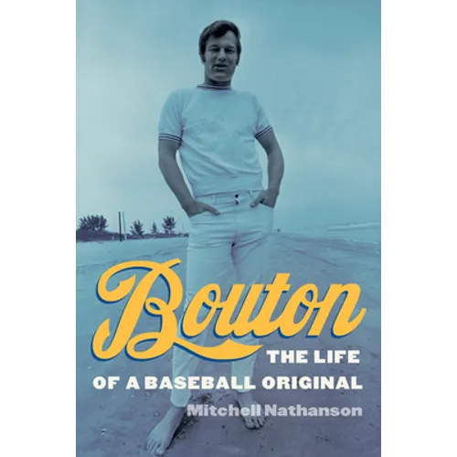 Bouton: The Life of a Baseball Original - Hardcover