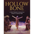 Hollow Bone: A Naïve Wanderer's Journey from Outback to Opening Night - Paperback