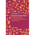 Cinematic Virtual Reality: A Critical Study of 21st Century Approaches and Practices - Hardcover