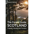 The Forest Guide: Scotland: Copses, Woods and Forests of Scotland - Paperback