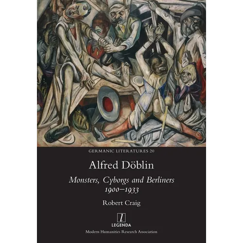 Alfred Döblin: Monsters, Cyborgs and Berliners 1900-1933 - Paperback