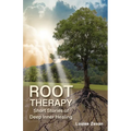 Root Therapy: Short Stories of Deep Inner Healing - Paperback