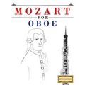Mozart for Oboe: 10 Easy Themes for Oboe Beginner Book - Paperback