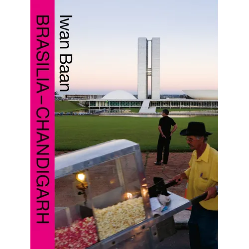 Iwan Baan: Brasilia-Chandigarh: Living with Modernity - Paperback