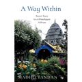 A Way Within: Seven Years in a Himalayan Ashram: Seven Years in a Himalayan Ashram - Paperback