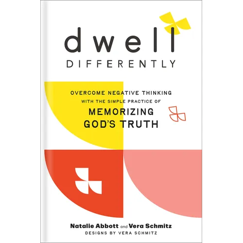 Dwell Differently: Overcome Negative Thinking with the Simple Practice of Memorizing God's Truth - Hardcover