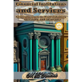 Financial Institutions and Services: An Introduction to the World of Banking, Investing, and Insurance - Hardcover