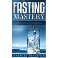Intermittent Fasting for Beginners: Learn How to Transform Your Body in 30 Days or Less with This Complete Weight Loss Guide for Men and Women - Hardcover