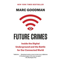 Future Crimes: Inside the Digital Underground and the Battle for Our Connected World - Paperback