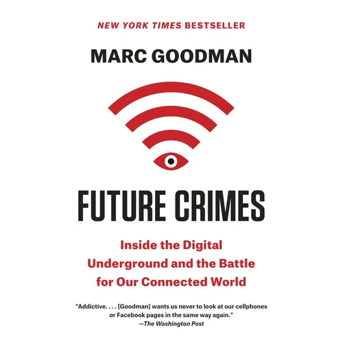 Future Crimes: Inside the Digital Underground and the Battle for Our Connected World - Paperback