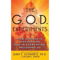 The G.O.D. Experiments: How Science Is Discovering God in Everything, Including Us - Paperback