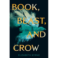 Book, Beast, and Crow - Hardcover