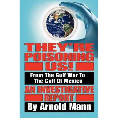 They're Poisoning Us!: From the Gulf War to the Gulf of Mexico An Investigative Report - Paperback