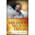 El Satan��s, MIS Hijos No Son Tuyos, Edici��n Revisada = Satan, You Can't Have My Children! (Revised) = Satan, You Can't H - Paperback