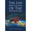 The Life And Calling Of The Intercessor - Paperback