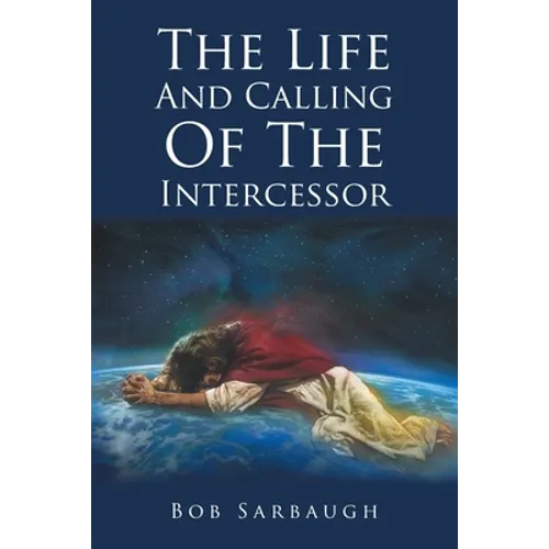 The Life And Calling Of The Intercessor - Paperback