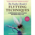 The Feather Bender's Flytying Techniques: A Comprehensive Guide to Classic and Modern Trout Flies - Hardcover