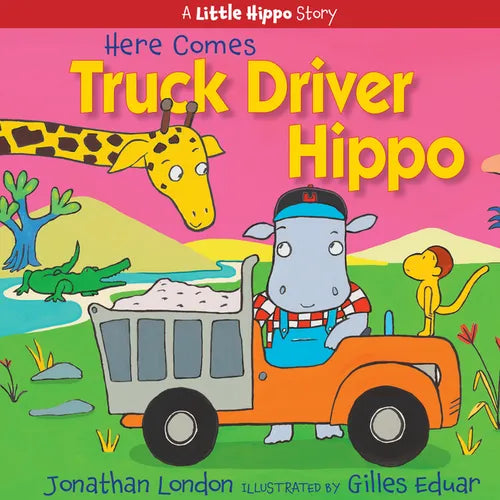 Here Comes Truck Driver Hippo - Hardcover