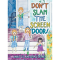 Don't Slam the Screen Door! - Hardcover