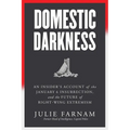 Domestic Darkness: An Insider's Account of the January 6th Insurrection, and the Future of Right-Wing Extremism - Hardcover