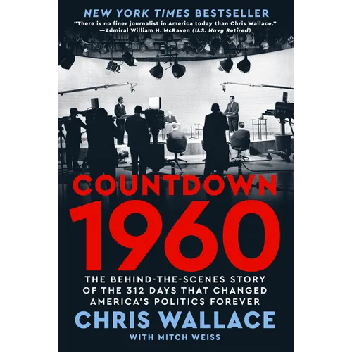Countdown 1960: The Behind-The-Scenes Story of the 312 Days That Changed America's Politics Forever - Hardcover