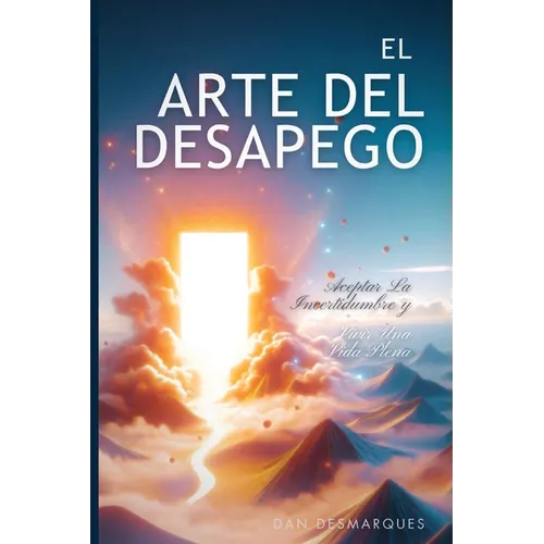 The Art of Letting Go / El arte del desapego: Embracing Uncertainty and Living a Fulfilling Life / aceptar la incertidumbre y vivir una vida plena - Paperback