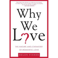 Why We Love: The Nature and Chemistry of Romantic Love - Paperback