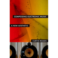 Composing Electronic Music: A New Aesthetic - Paperback
