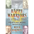Happy Warriors: The Lives and Ideas of the Positive-Mind Mystics - Paperback
