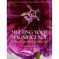 Meeting Your Magnificence: 111 Ways to Live from Your Higher Self - Hardcover