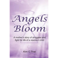 Angels Bloom: A mother's story of struggles and fight for life of a newborn child - Paperback