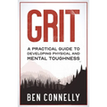 Grit: A Practical Guide to Developing Physical and Mental Toughness - Paperback