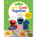 Sesame Street Let's Cook Together: With 40 Fun, Healthy Recipes - Hardcover