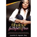 Fabulous Faithful & Free: A Transformational Guide to Loving Yourself with Boldness - Paperback