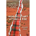 McDouall Stuart hitches a ride: (Un)settling road trip through the centre of Australia - Paperback