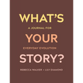 What's Your Story?: A Journal for Everyday Evolution - Paperback
