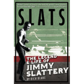 Slats: The Legend and Life of Jimmy Slattery - Paperback
