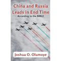 China and Russia Leads in End Time (According to the Bible) - Paperback