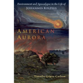 American Aurora: Environment and Apocalypse in the Life of Johannes Kelpius - Paperback