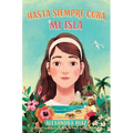 Hasta Siempre Cuba, Mi Isla (Farewell Cuba, Mi Isla) - Hardcover