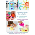 Exploring Books Through Play: 50 Activities Based on Books About Friendship, Acceptance and Empathy - Paperback