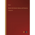 Hesiod, the Homeric Hymns, and Homerica: in large print - Paperback