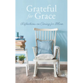 Grateful for Grace: Reflections on Caring for Mom - Paperback